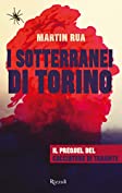 I sotterranei di Torino: Il prequel de &quot;Il cacciatore di tarante&quot; (Esclusiva ebook) (Italian Edition)