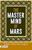 The Master Mind of Mars: The Master Mind of Mars is a science fantasy novel by Edgar Rice Burroughs