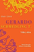 Gerardo Schmedling T. Vida y Obra. (Spanish Edition)