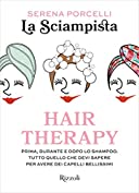 Hair Therapy: Prima, durante e dopo lo shampoo. Tutto quello che devi sapere per avere i capelli bellissimi (Italian Edition)