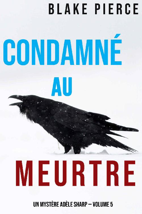 Condamné au meurtre (Un Mystère Adèle Sharp — Volume 5) (French Edition)