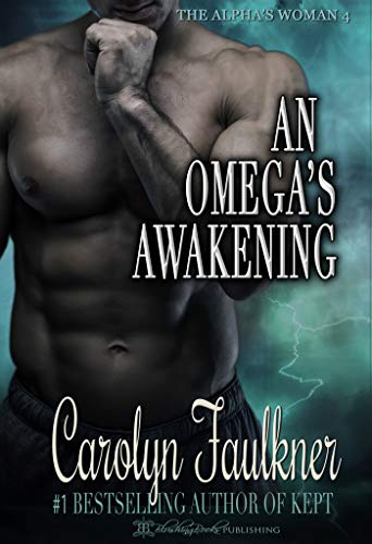 An Omega's Awakening: A Dark Omegaverse Romance (The Alpha's Woman Book 4)