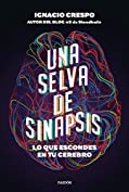 Una selva de sinapsis: Lo que escondes en tu cerebro (Spanish Edition)