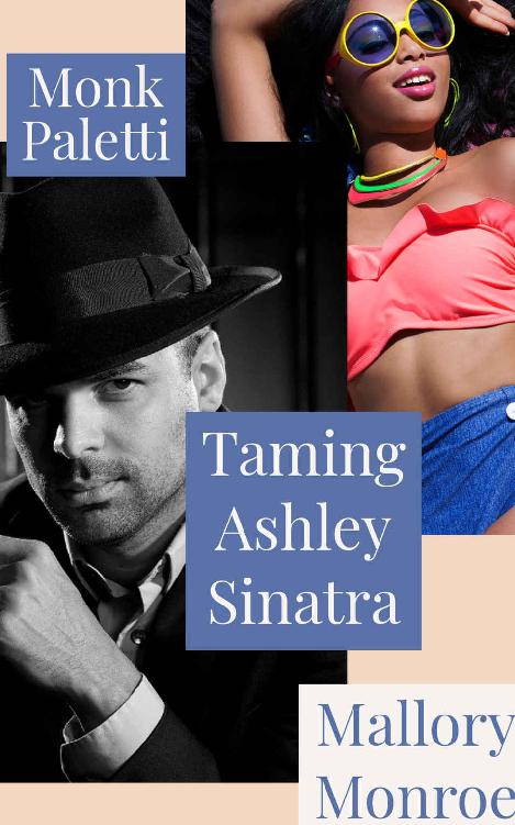 Monk Paletti: Taming Ashley Sinatra (The Monk Paletti Series Book 1)