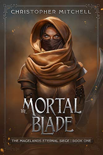 The Mortal Blade: An Epic Fantasy Adventure (The Magelands Eternal Siege Book 1)