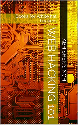 WEB HACKING 101: Books for White hat hackers (Network &amp; Web Hacking)