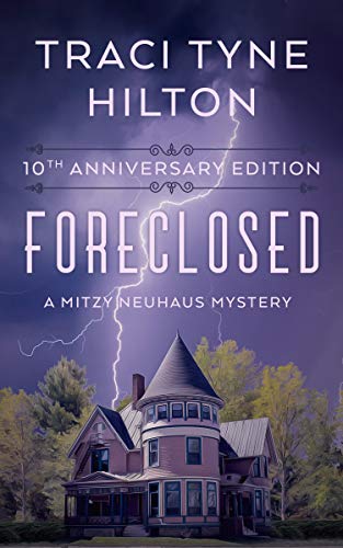 Foreclosed 10th Anniversary Edition: A Mitzy Neuhaus Cozy Christian Mystery (A Mitzy Neuhaus Mystery Book 1)