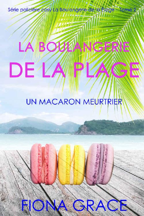 La Boulangerie de la Plage: Un Macaron Meurtrier (Série policière cosy La Boulangerie de la Plage – Tome 2) (French Edition)