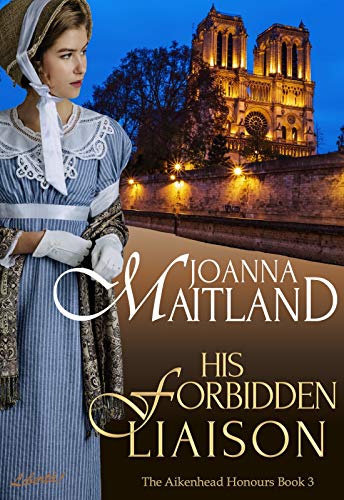 His Forbidden Liaison: A brotherhood of spies in Napoleonic France (The Aikenhead Honours Book 3)