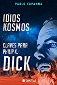 Idios Kosmos. Claves para Philip K. Dick (Spanish Edition)