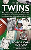 The Twins: A Journey of a Lifetime: Twin brothers' journey through Chicago Sports History and their recollections of a bygone era