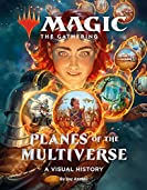 Magic: The Gathering: Planes of the Multiverse: A Visual History (Magic the Gathering)
