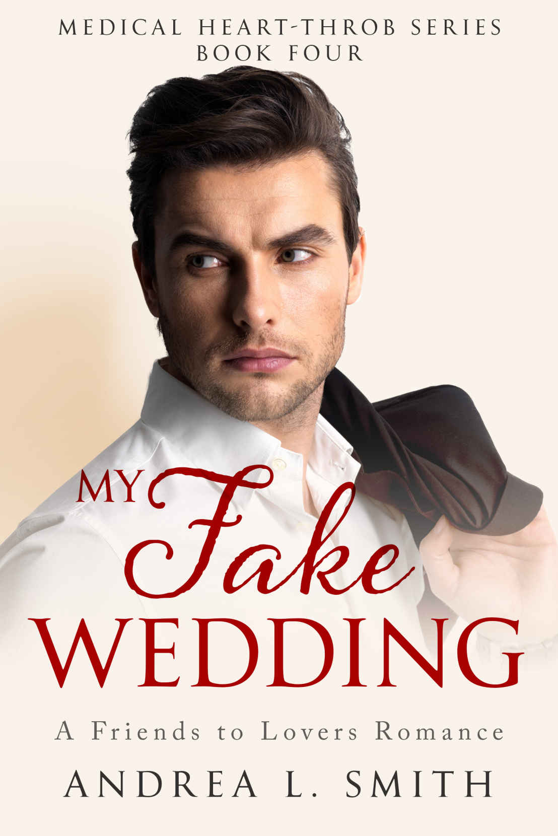 My Fake Wedding: A Best Friends to Lovers Romance: A Soulmate Romance Novel (Medical Heart Throb Series Book 4)