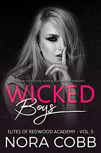 Wicked Boys: Dark High School Reverse Harem Bully Romance (Elites of Redwood Academy Book 5)