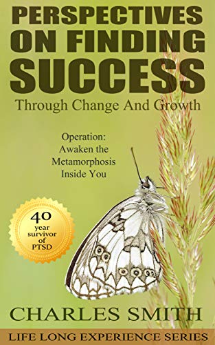 Perspectives on Finding Success Through Growth and Change: Operation: Awaken; The Metamorphosis Inside You (Life Long Experience)
