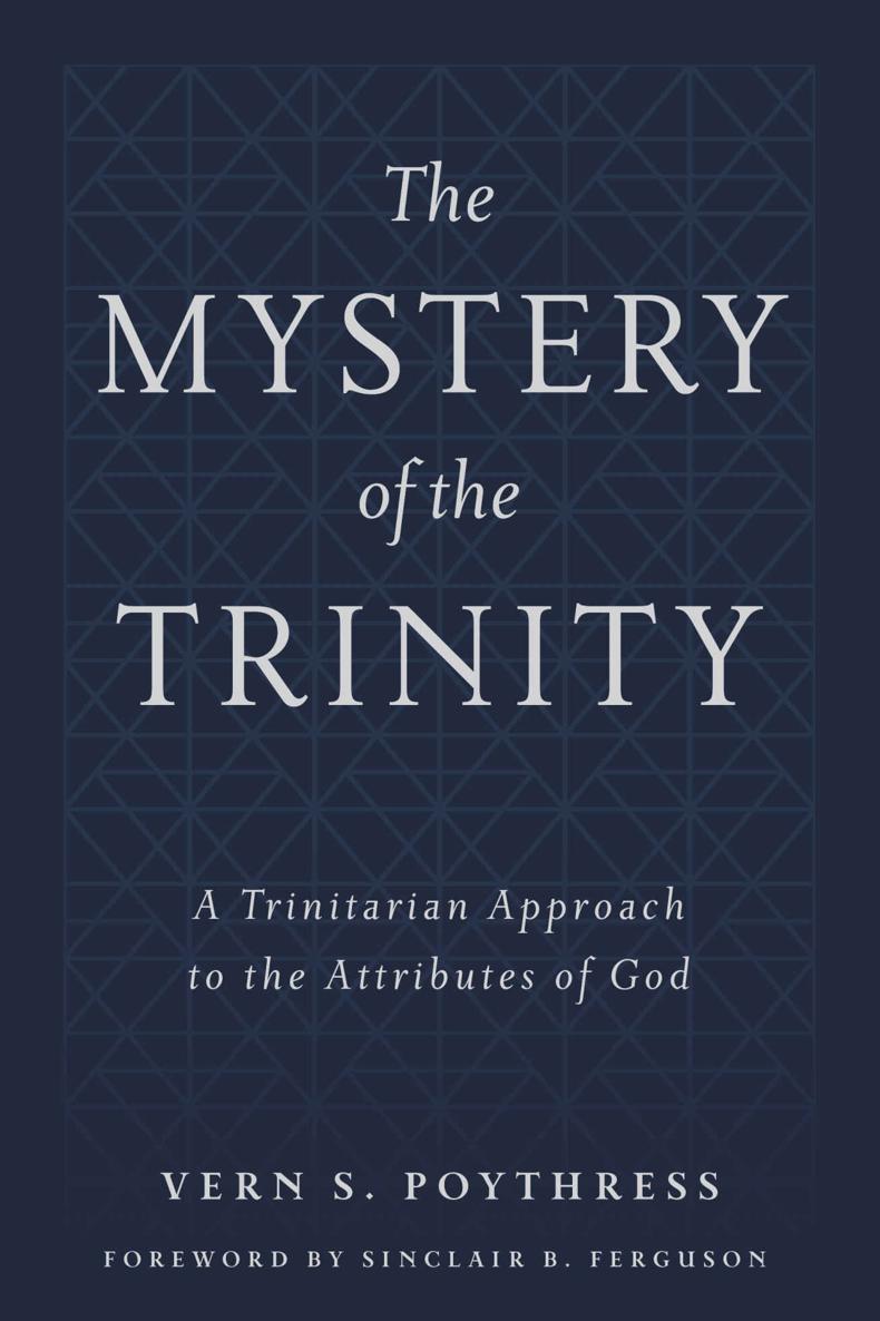 The Mystery of the Trinity: A Trinitarian Approach to the Attributes of God