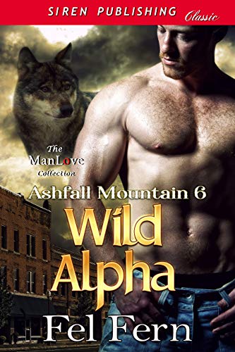 Wild Alpha [Ashfall Mountain 6] (Siren Publishing Classic ManLove)