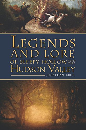 Legends and Lore of Sleepy Hollow and the Hudson Valley (American Legends)