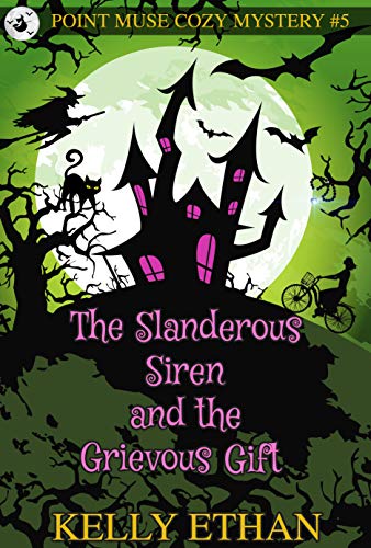 The Slanderous Siren and the Grievous Gift-Book 5: A Point Muse Cozy Paranormal Mystery