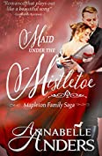 Maid Under the Mistletoe (The Mapleton Family Saga Book 1)