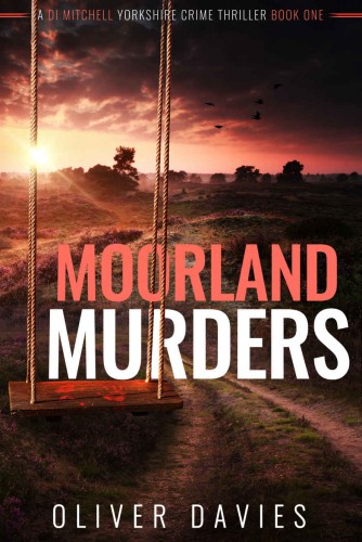 Moorlands Murders (A DI Mitchell Yorkshire Crime Thriller Book 1)