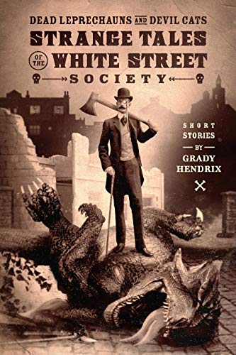 Dead Leprechauns &amp; Devil Cats: Strange Tales of the White Street Society