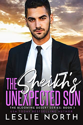 The Sheikh&rsquo;s Unexpected Son (The Blooming Desert Series Book 3)