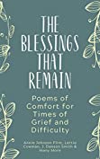 The Blessings That Remain: Poems of Comfort for Times of Grief and Difficulty