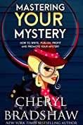 Mastering Your Mystery: Write, Publish, and Profit with Your Mysteries &amp; Thrillers (Mastering Series Book 1)