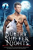 Sultry Shifter Nights: A Shapeshifter Paranormal Romance &amp; Urban Fantasy Anthology (Shifters Unleashed)