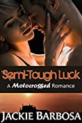 Semi-Tough Luck: A Motocrossed Romance