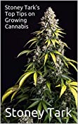 Stoney Tark's Top Tips on Growing Cannabis