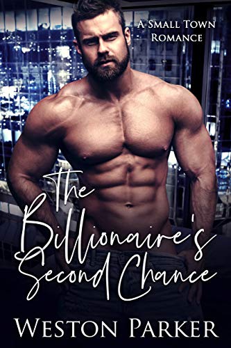 The Billionaire&rsquo;s Second Chance: A Small Town Romance