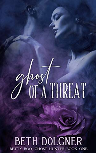 Ghost of a Threat (Betty Boo, Ghost Hunter Series Book 1)