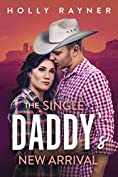 The Single Daddy's New Arrival - A Cowboy Romance (Small Town Cowboys Book 3)
