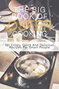 The Big Book Of Oster Cooking: 101 Crispy, Quick And Delicious Recipes For Smart People: Osteria Francescana Cookbook
