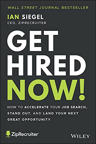 Get Hired Now!: How to Accelerate Your Job Search, Stand Out, and Land Your Next Great Opportunity