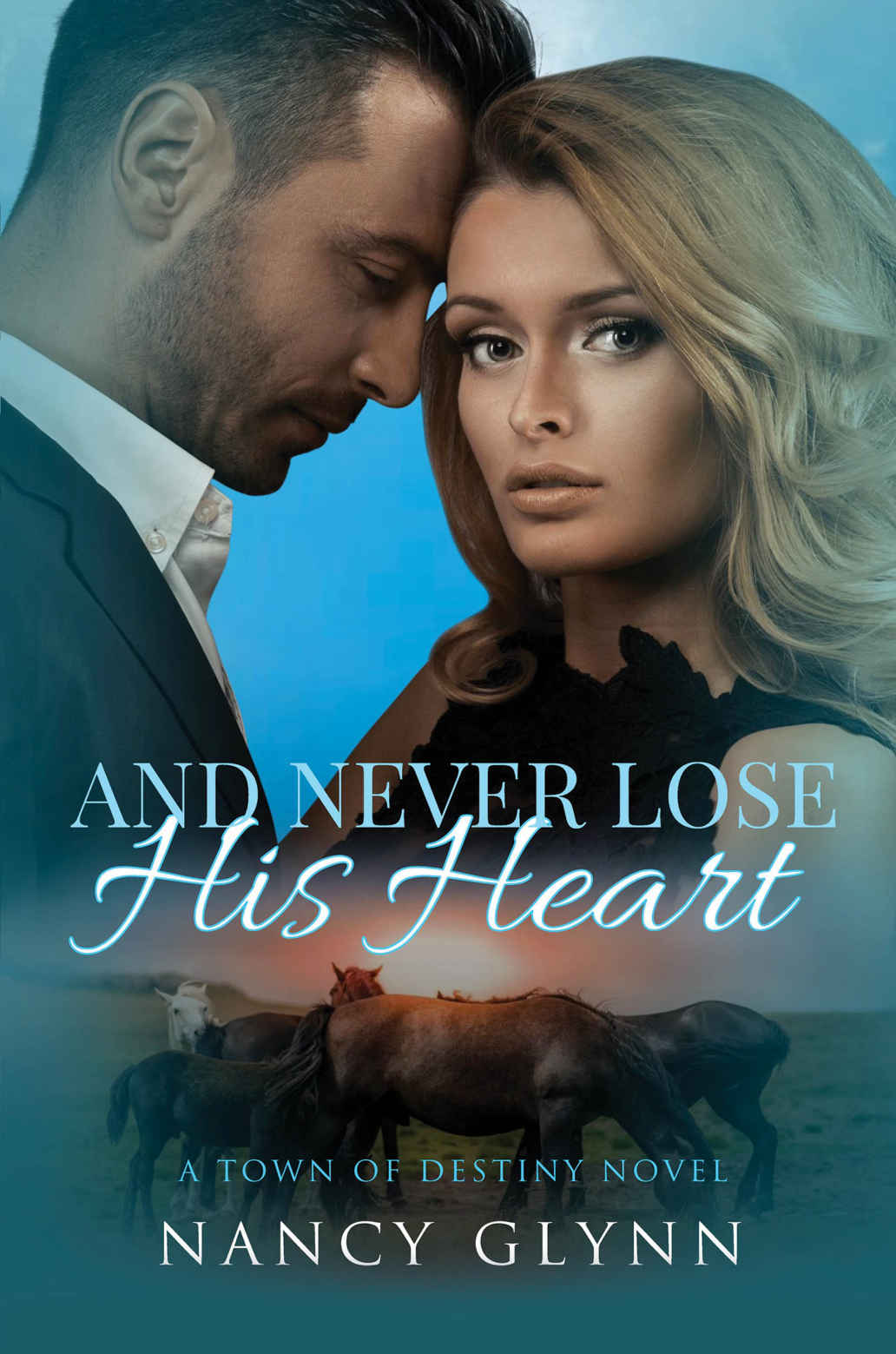 And Never Lose His Heart (Town of Destiny Book 3)