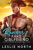 The Rancher&rsquo;s Fake Girlfriend (Radford Ranch Brothers Book 3)