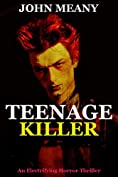 Teenage Killer: Novel (An Electrifying Horror Thriller)