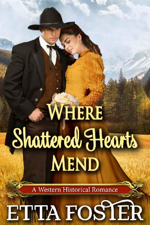 Where Shattered Hearts Mend: A Historical Western Romance