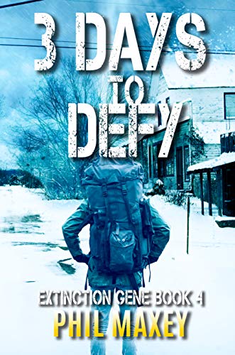 3 Days to Defy: A Post-Apocalyptic Survival Thriller (Extinction Gene Book 4)