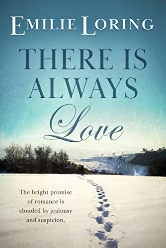 There is Always Love : A classic heart-warming romance (Emilie Loring Romance)