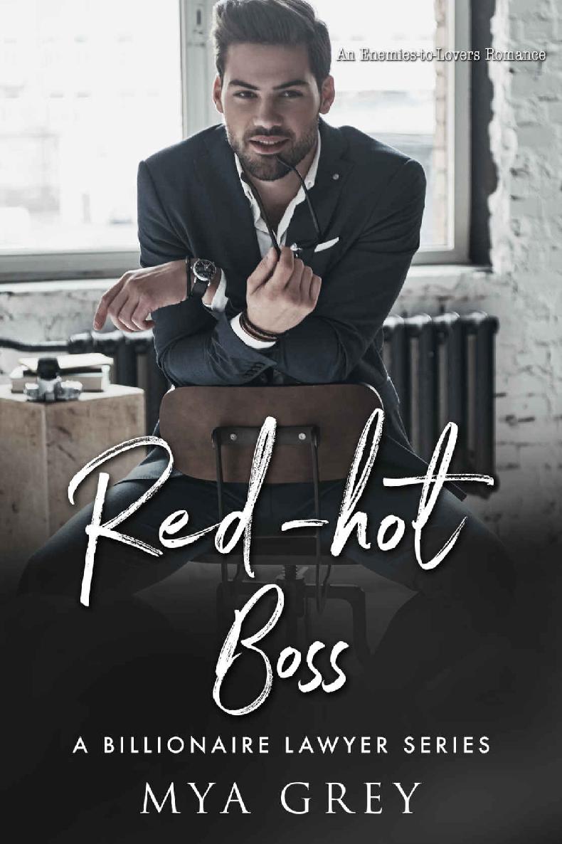 A Billionaire Lawyer Series, Red-hot Boss ( Book 6 ) An Enemies-to-Lovers Romance. THE FINALE