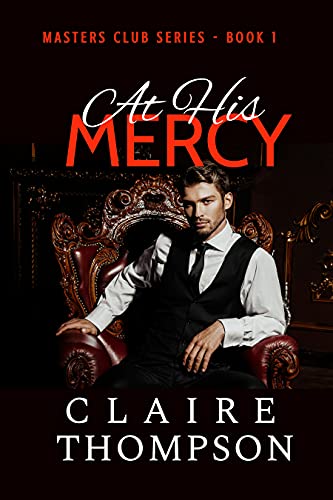 At His Mercy: Masters Club Series - Book 1