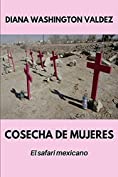 Cosecha de Mujeres: El safari mexicano (Spanish Edition)