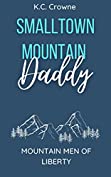 Small Town Mountain Daddy: A Mountain Man's Baby Romance (Mountain Men of Liberty Book 14)