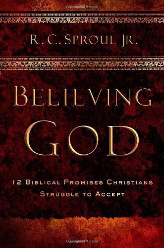 Believing God: Twelve Biblical Promises Christians Struggle to Accept