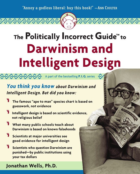 The Politically Incorrect Guide to Darwinism and Intelligent Design