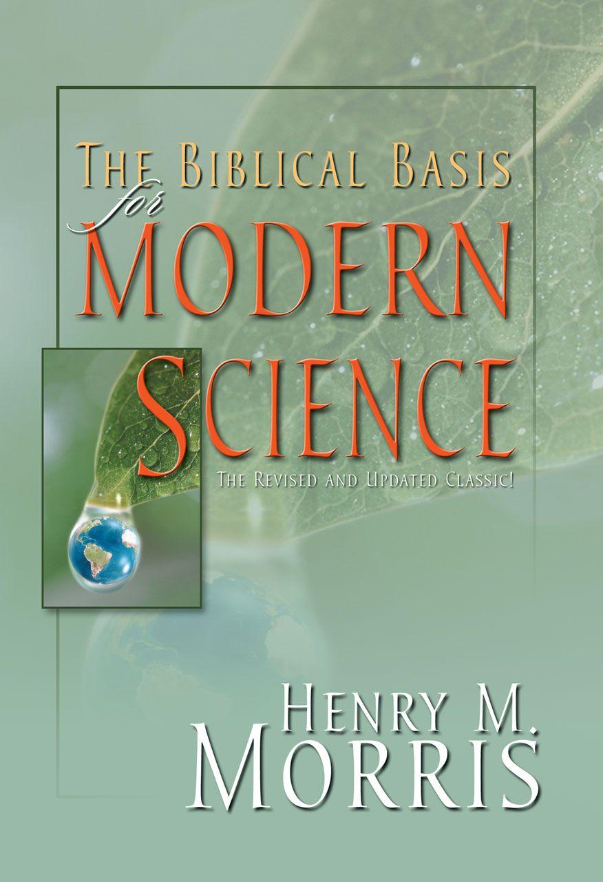 The Biblical Basis for Modern Science: The Revised and Updated Classic